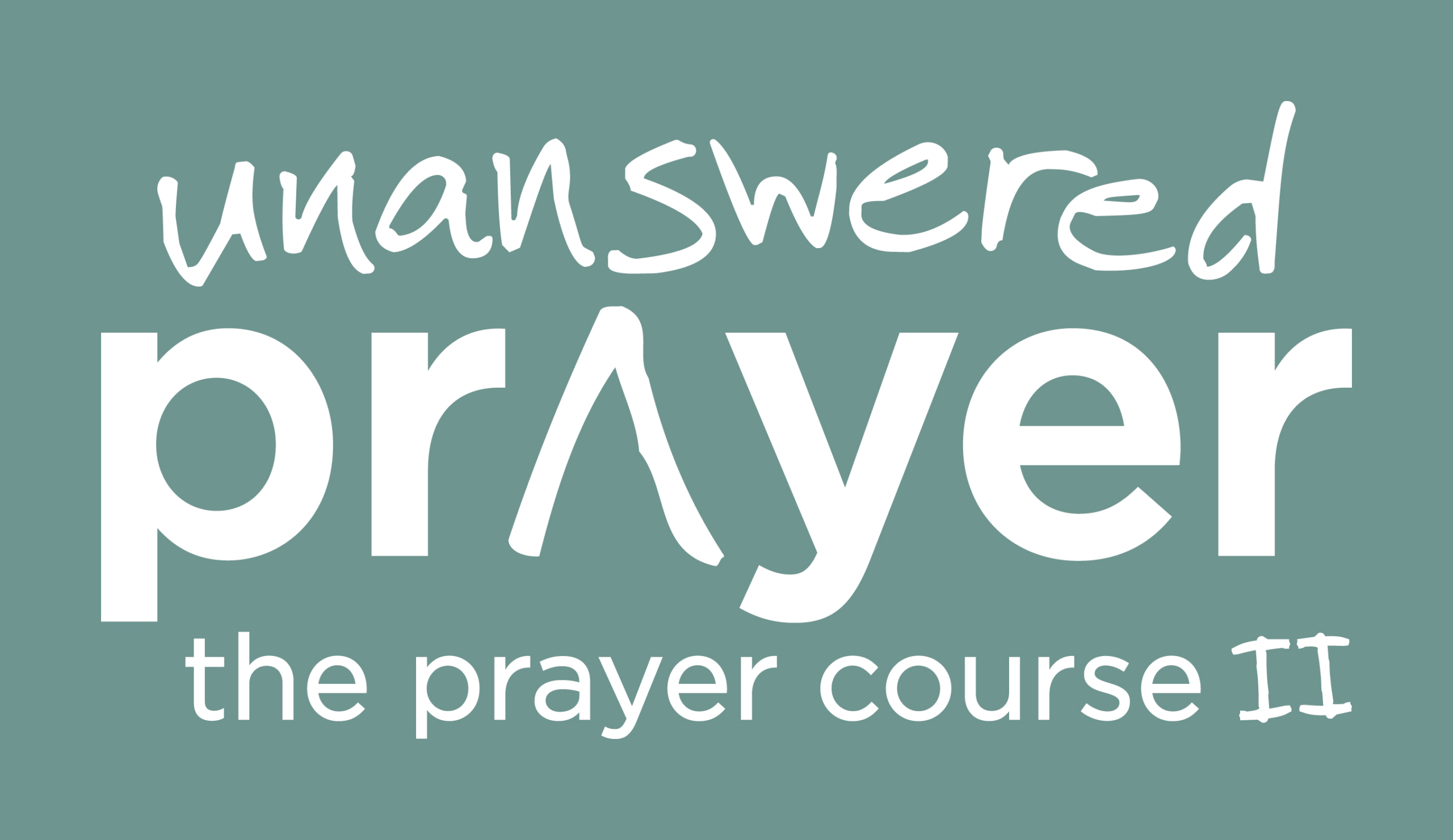 Event image for: The Unanswered Prayer Course II